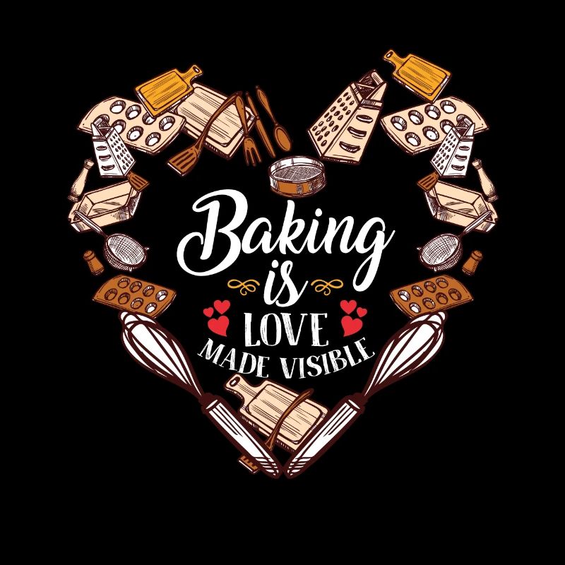 Baking is Love Made Visible Funny Baking Lovers