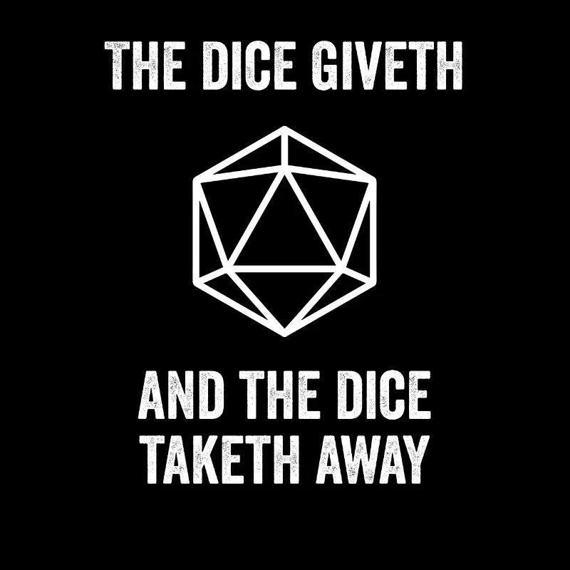 The Dice Giveth And The Dice Taketh Away