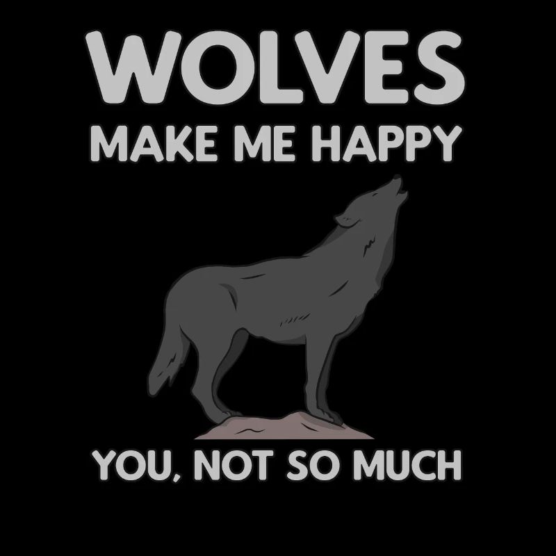 Wolves Make Me Happy Wolf