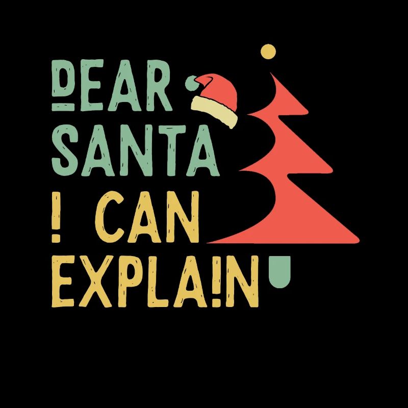 Dear Santa I can explain - Christmas