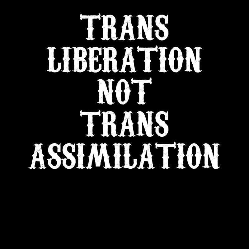 Trans-Befreiung nicht Trans-Assimilation