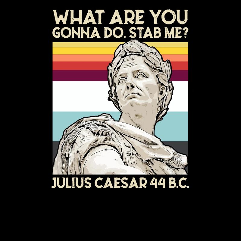 Que vas-tu faire Stab Me Julius Caesar