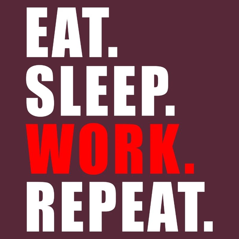 EAT SLEEP WORK REPEAT GIFT OFFICE HUMOR WORK