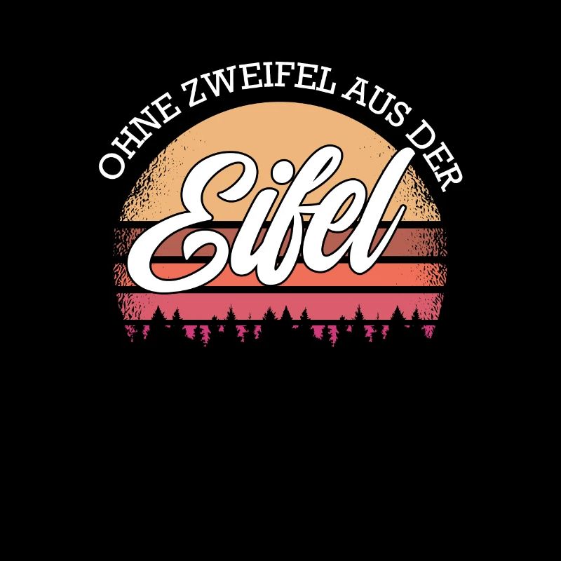 Ohne Zweifel Aus Eifel Eifler Eiflerin Heimat