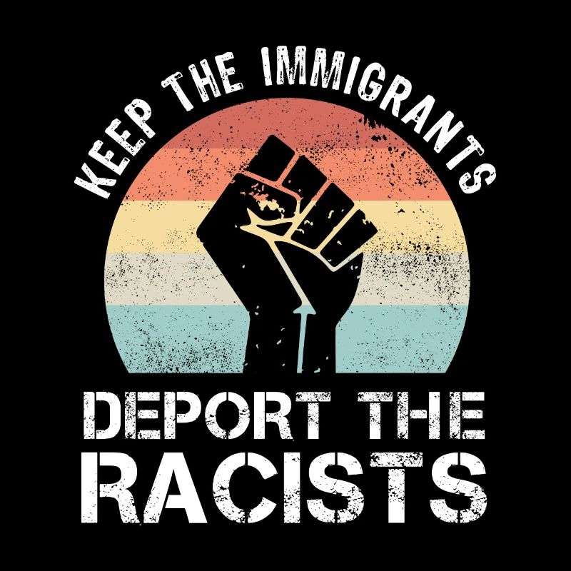 BLM Keep the Immigrants Deport Racists