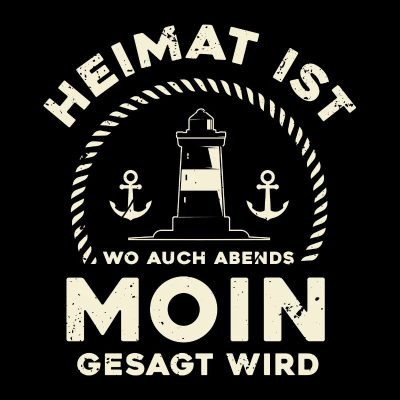 Heimat ist wo man auch Abends Moin gesagt wird | N