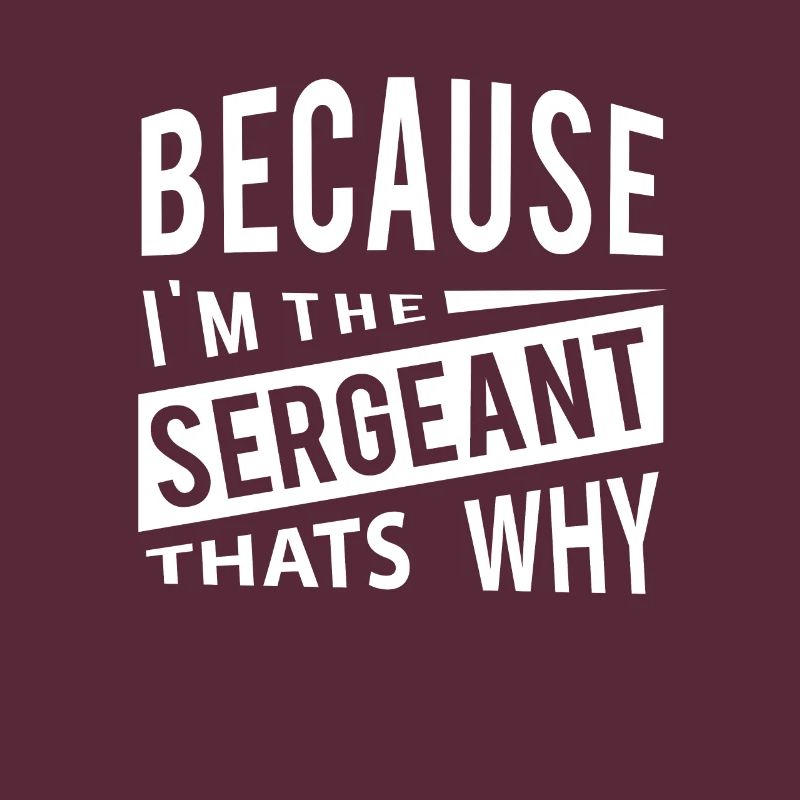 Weil ich der Sergeant bin, warum