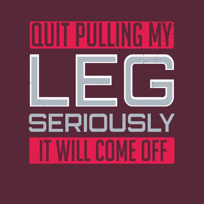 Leg Amputee Funny Amputated Saying Pulling Leg