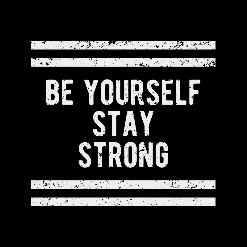 Be yourself stay strong | Motivational