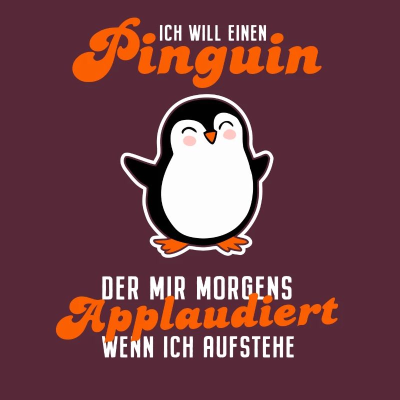 Ich Will Einen Pinguin Der Applaudiert Spruch