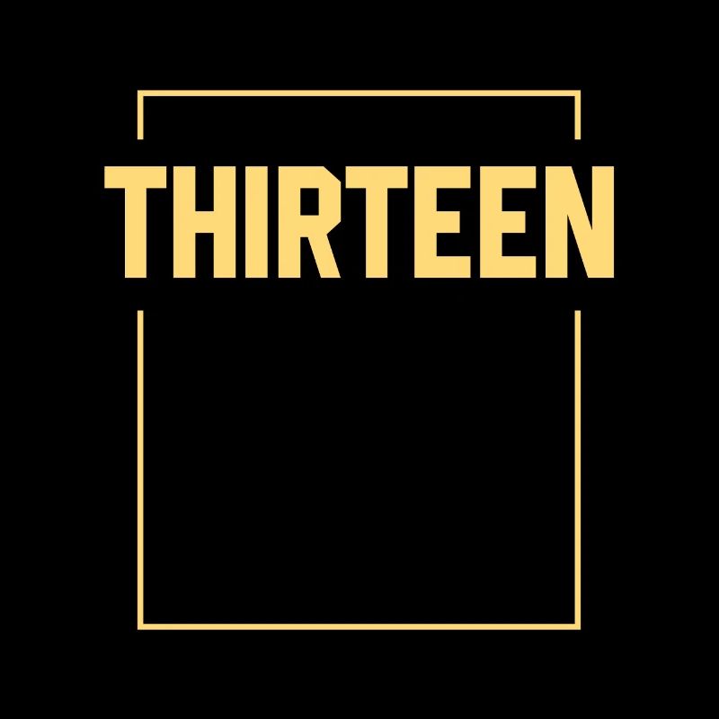 Thirteen Turning 13 - Birthday Gift