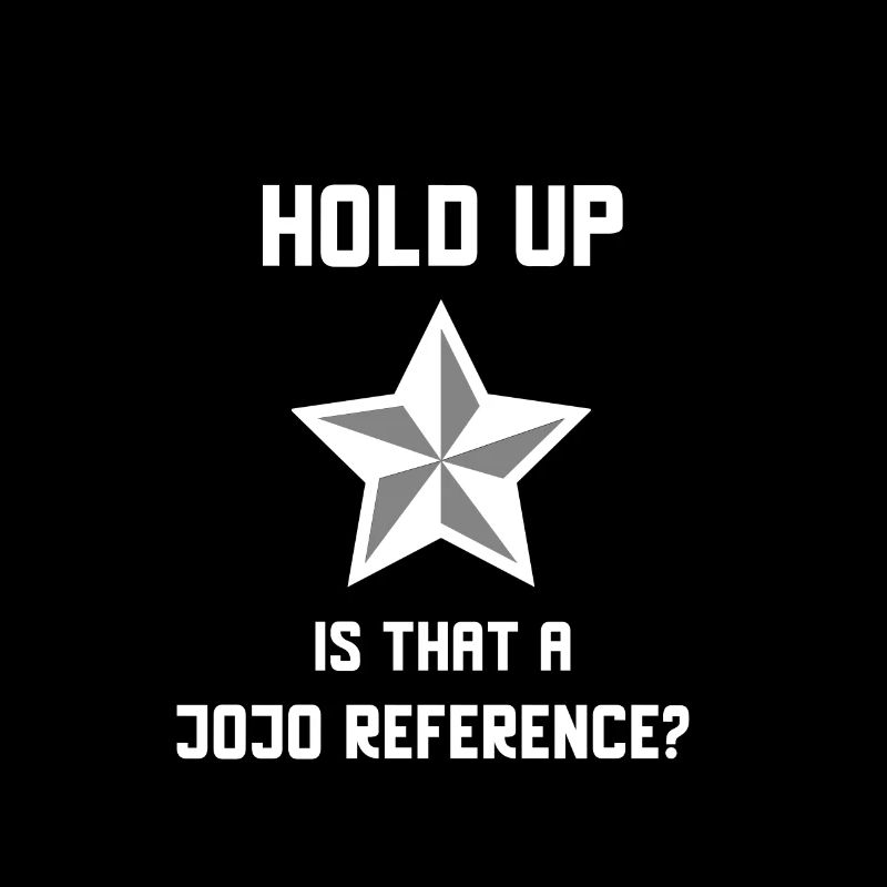 Attendez une minute, est-ce une référence Jojo?