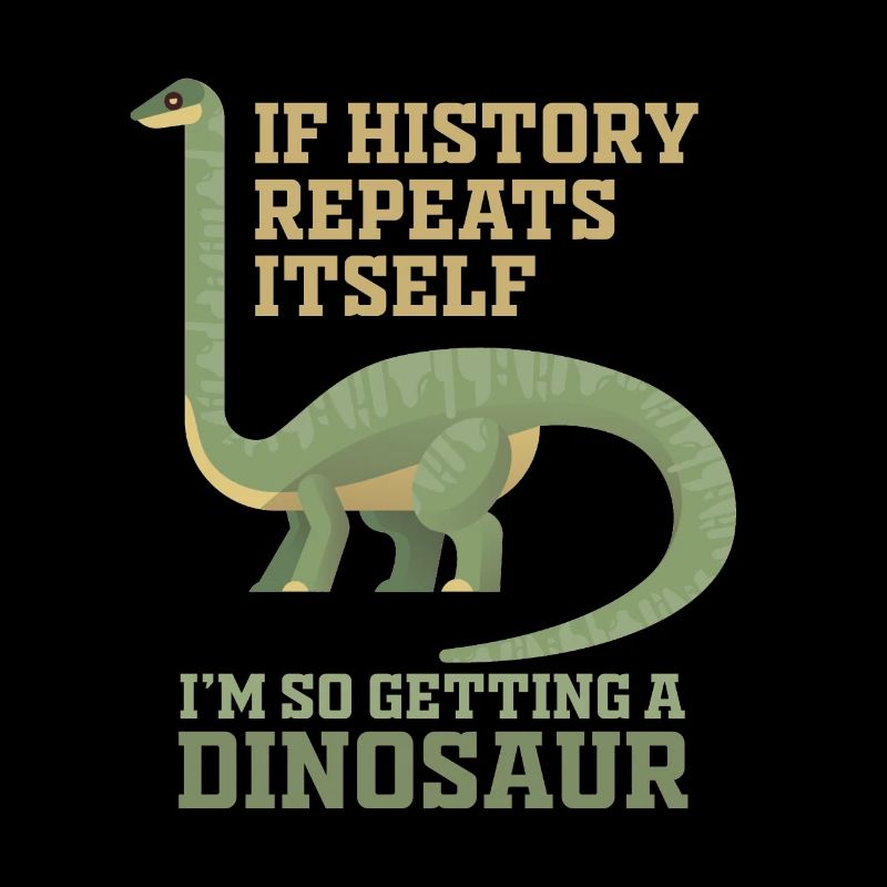 If history repeats itself, I will