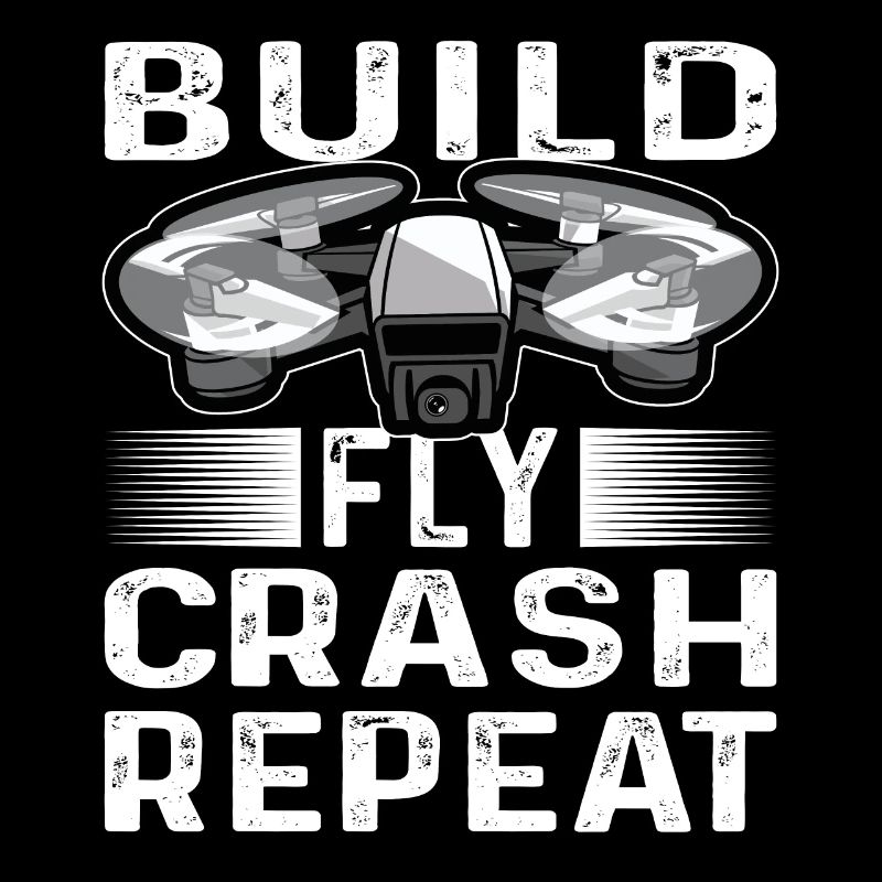 Build Fly Crash Repeat Drones Pilot Quadricopter