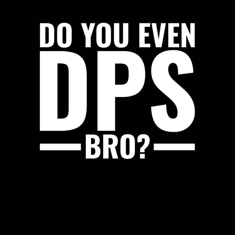 Tun Sie sogar DPS Bro - Lustige MMORPG Gaming GIft
