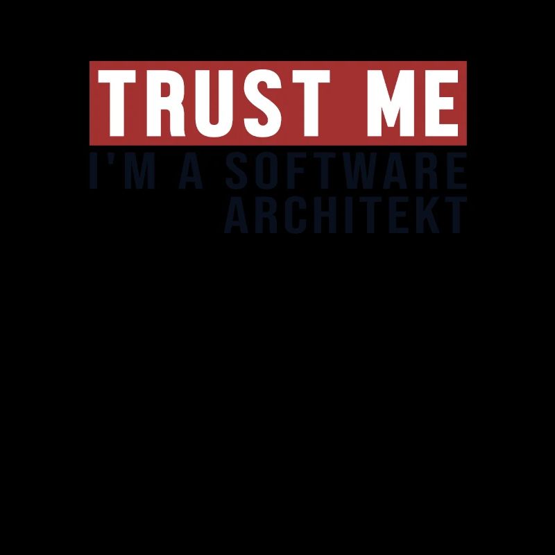 Trust Me I'm Software Architekt Software Architect