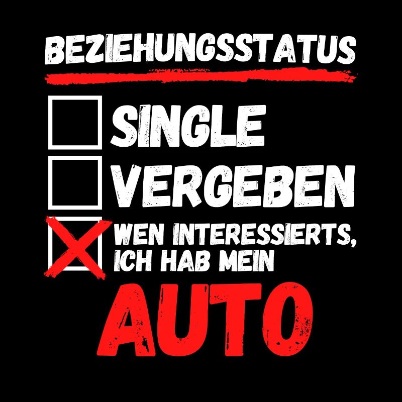 BEZIEHUNGSSTATUS - ICH HAB MEIN AUTO!! AUTO SPRUCH