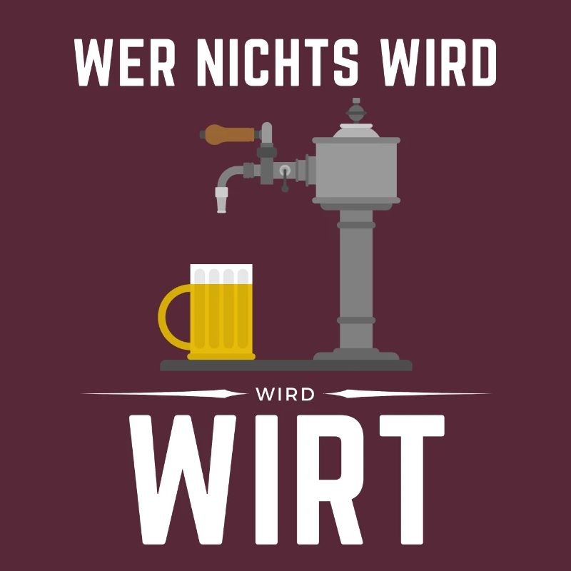 WER NICHTS WIRD - WIRD WIRT!