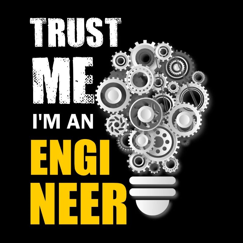 Trust me I ́m an engineer, engineer and mechanic