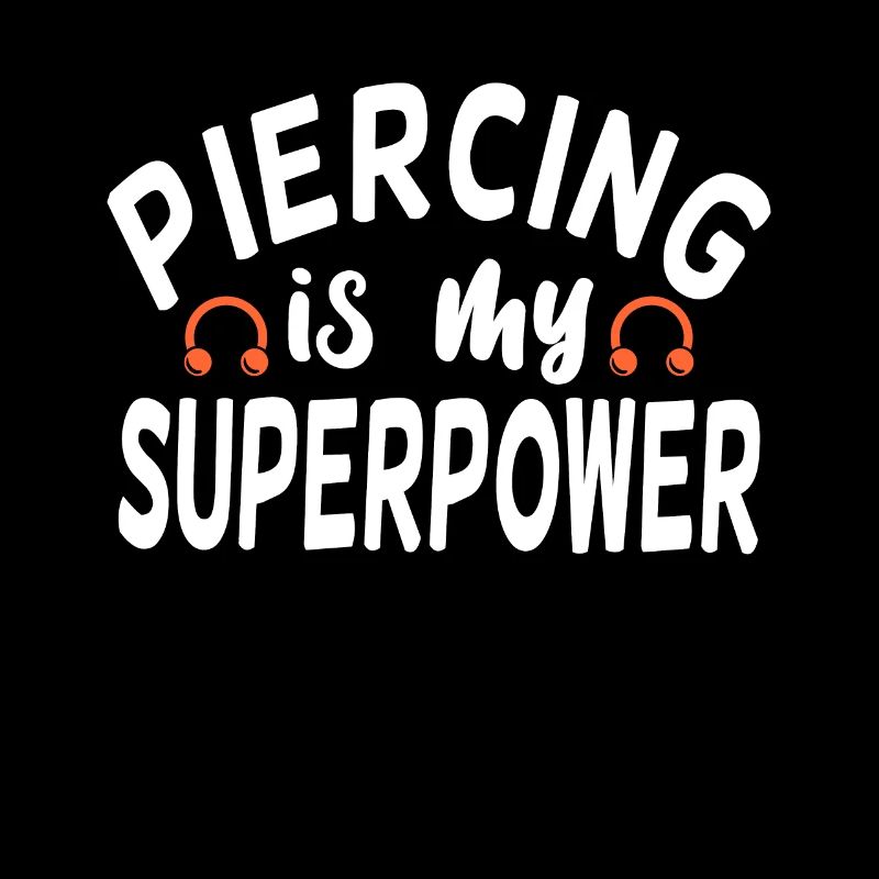 Piercing Is My Superpower Piercing Fun