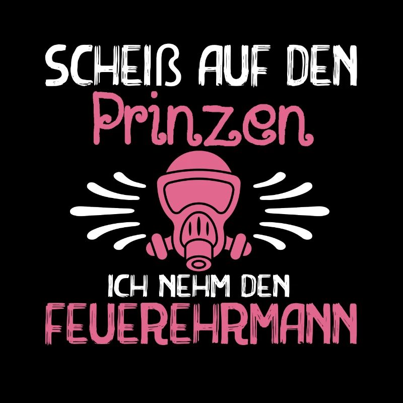Scheiß auf den Prinzen Ich nehm den Feuerwehrmann