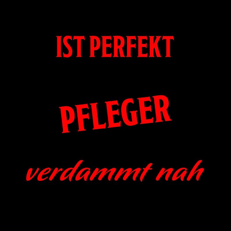 Pfleger Pflege Fun Lustiger Spruch Beruf Geschenk