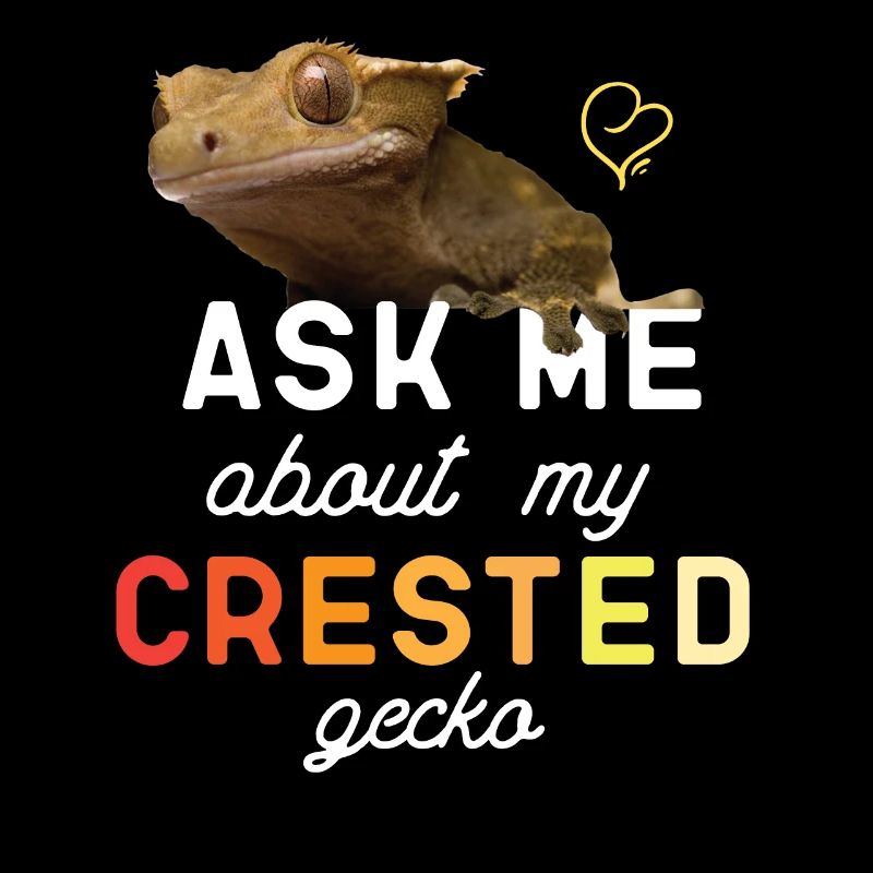Ask Me About My Crested Gecko