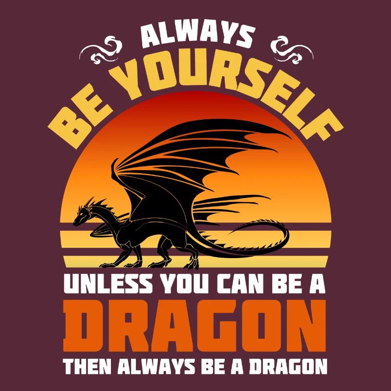 Sei immer du selbst, es sei denn, du kannst ein Drache sein