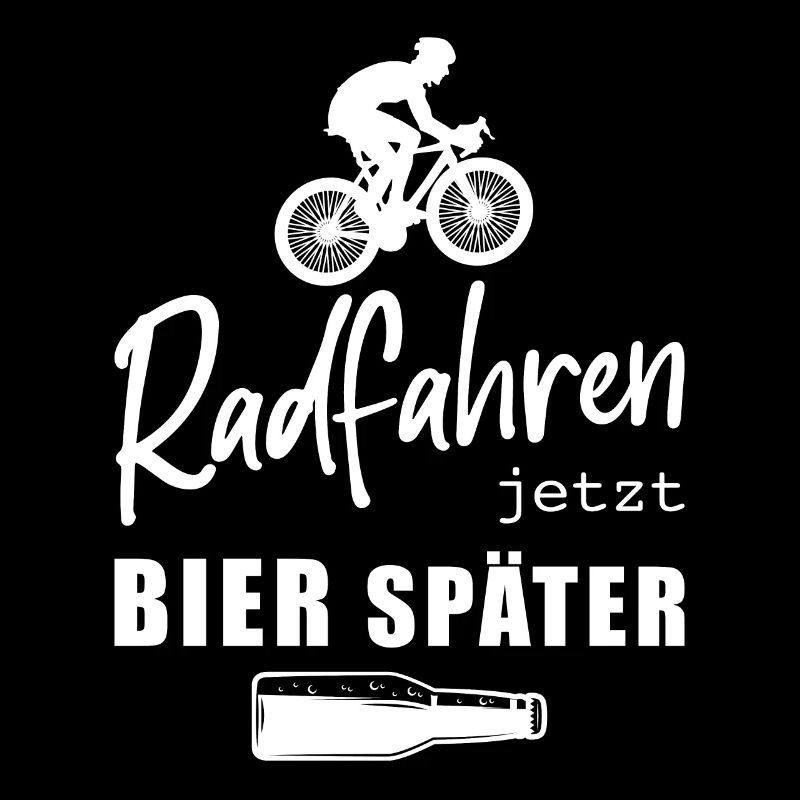 RADFAHREN JETZT BIER SPÄTER