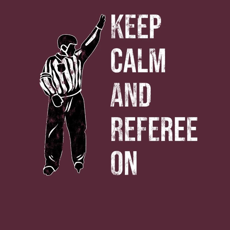 Keep Calm And Referee On Hockey Referee