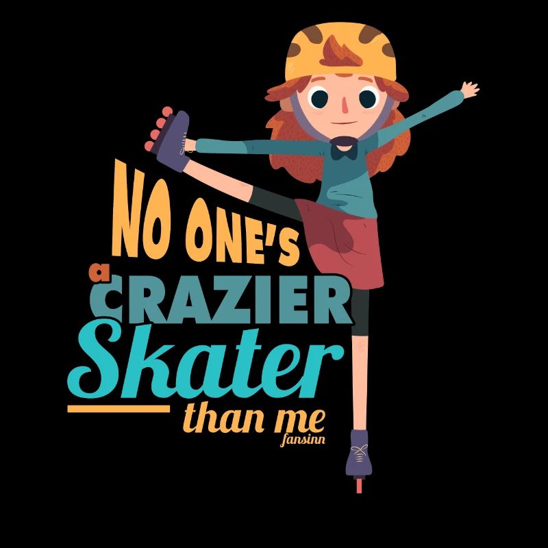 No One ́s A Crazier Skater Than Me