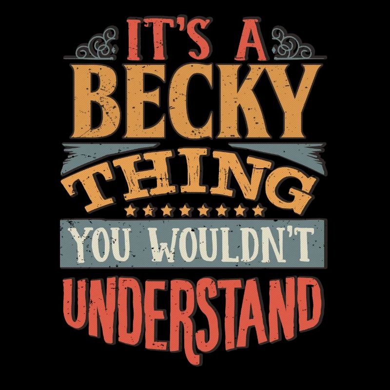 C’est une chose becky que vous ne comprendriez pas - Becky