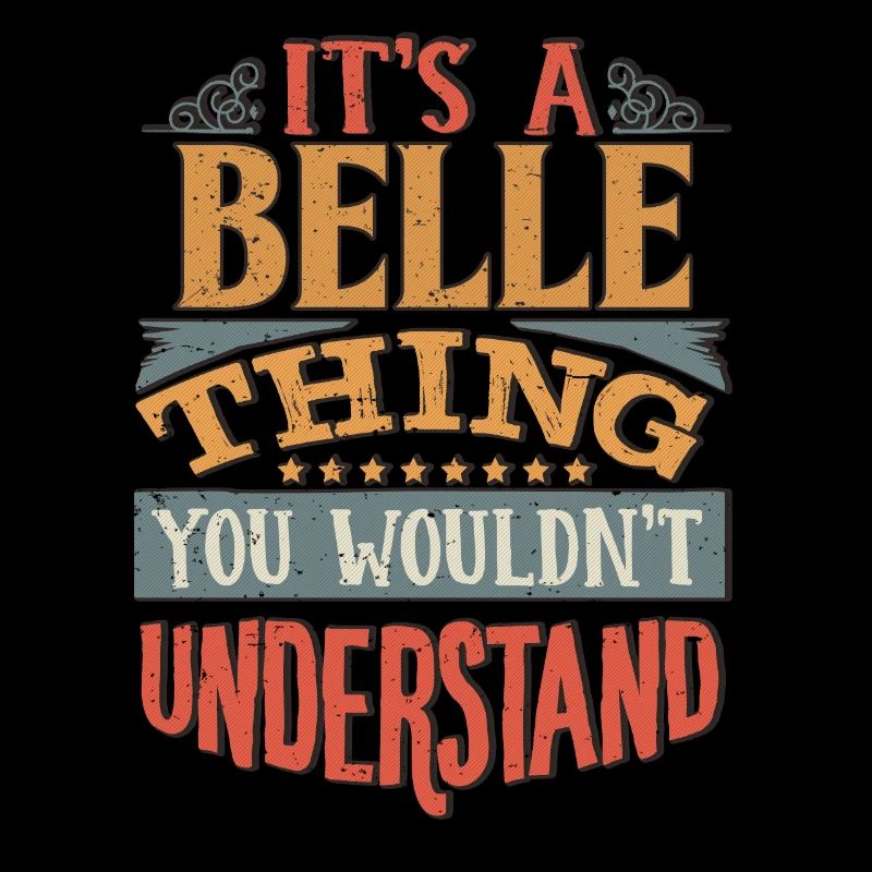 It's A Belle Thing You Wouldnt Understand - Belle