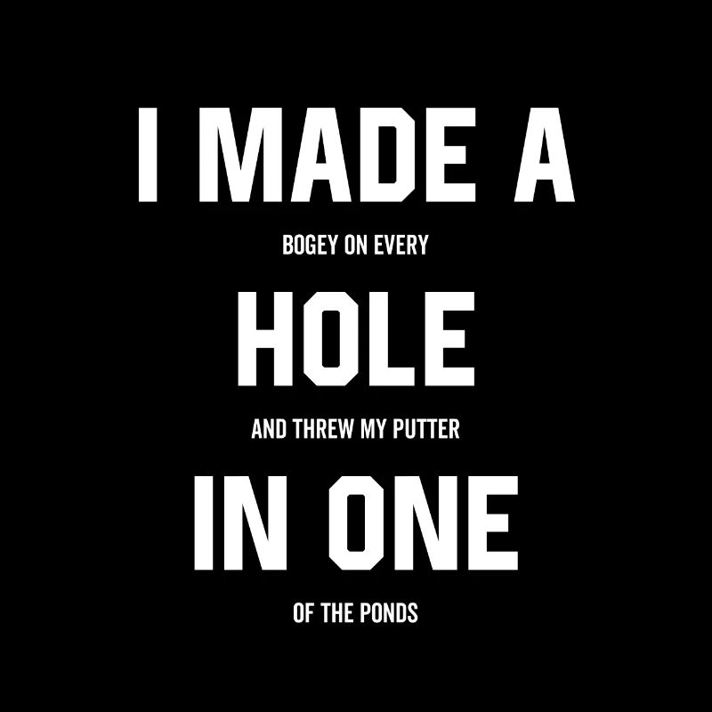 I Made a Hole In One