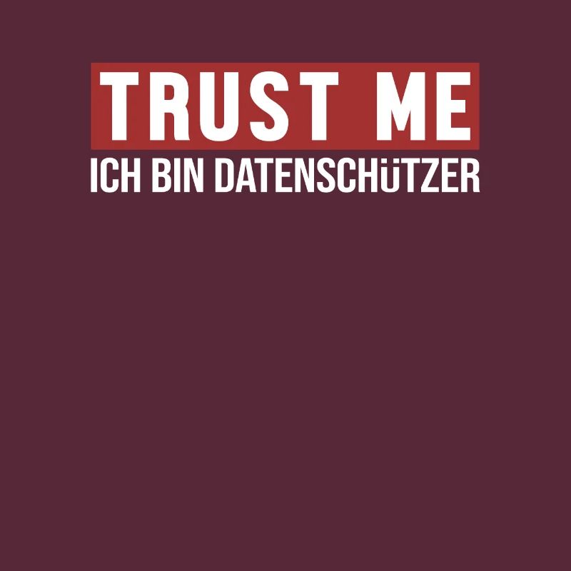 Trust Me Ich bin Datenschützer Datenschützer