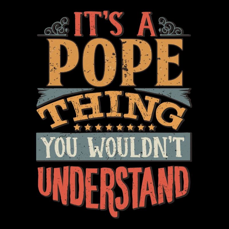 It's A Pope Thing You Wouldn't Understand - Pope