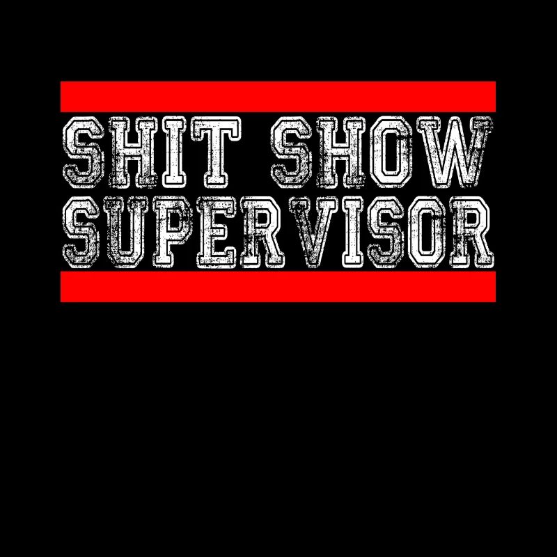 Shitshow Supervisor Lustiger Spruch