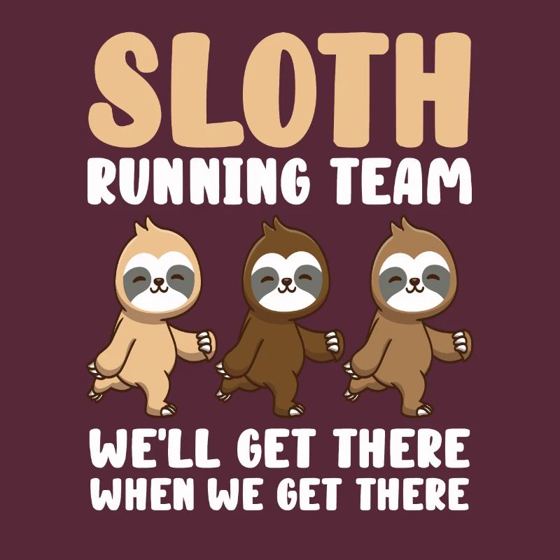 Sloth Running Team We Will Get There When We Get