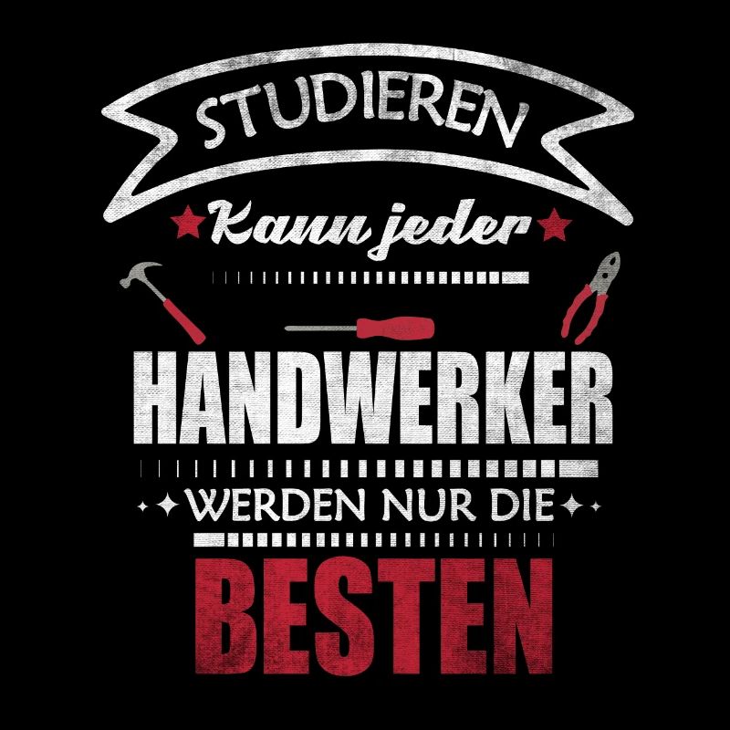 Studieren kann jeder - Handwerker Spruch