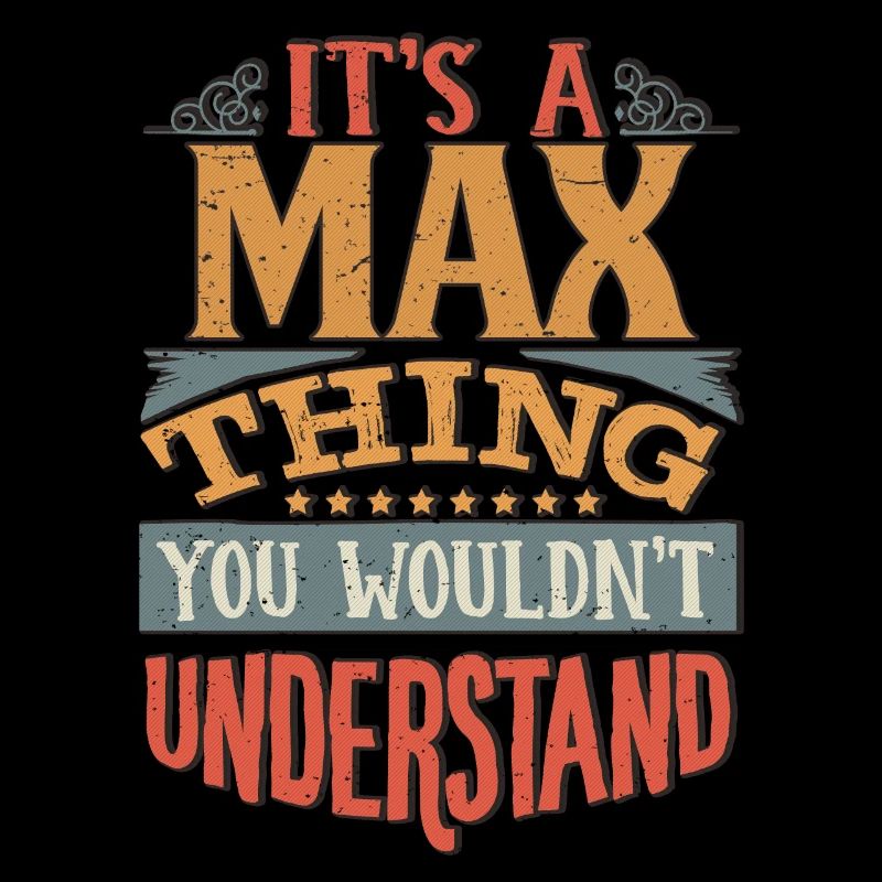 It's A Max Thing You Wouldnt Understand - Max