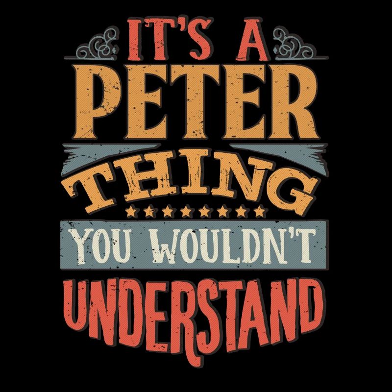 It's A Peter Thing You Wouldnt Understand - Peter