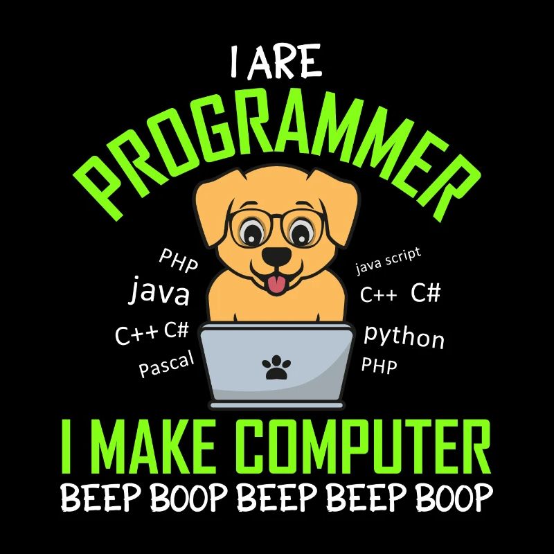 I Are Programmer I Make Computer Beep Boop Dog