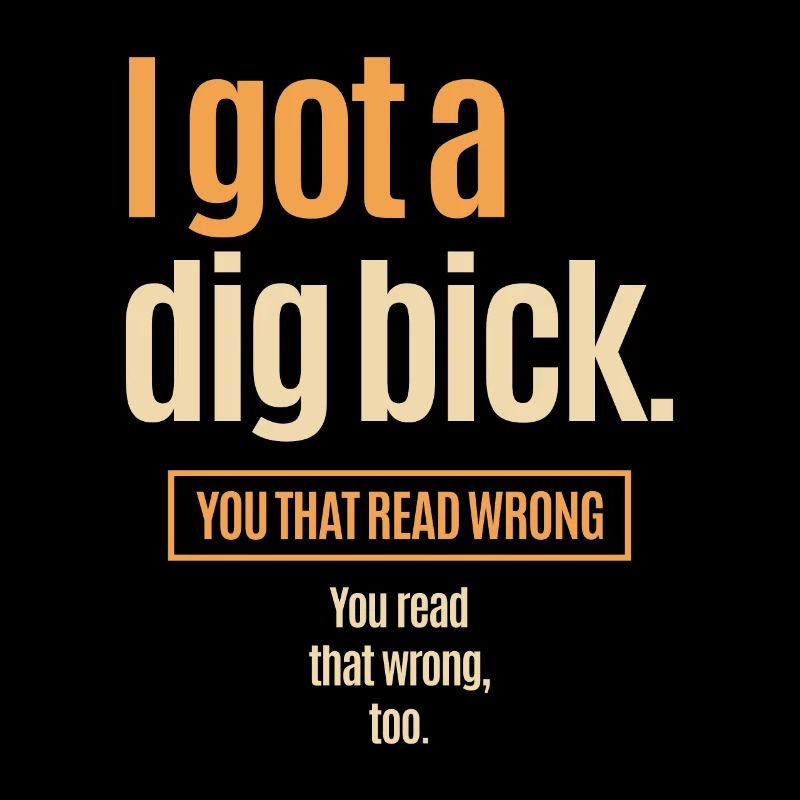 I Got A Dig Bick - Drôle de confusion