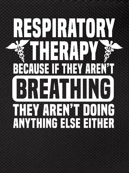 Respiratory Therapy Because