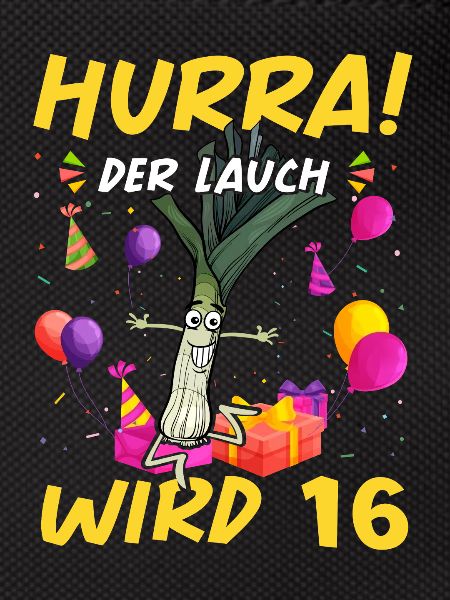 Hurra der Lauch wird 16