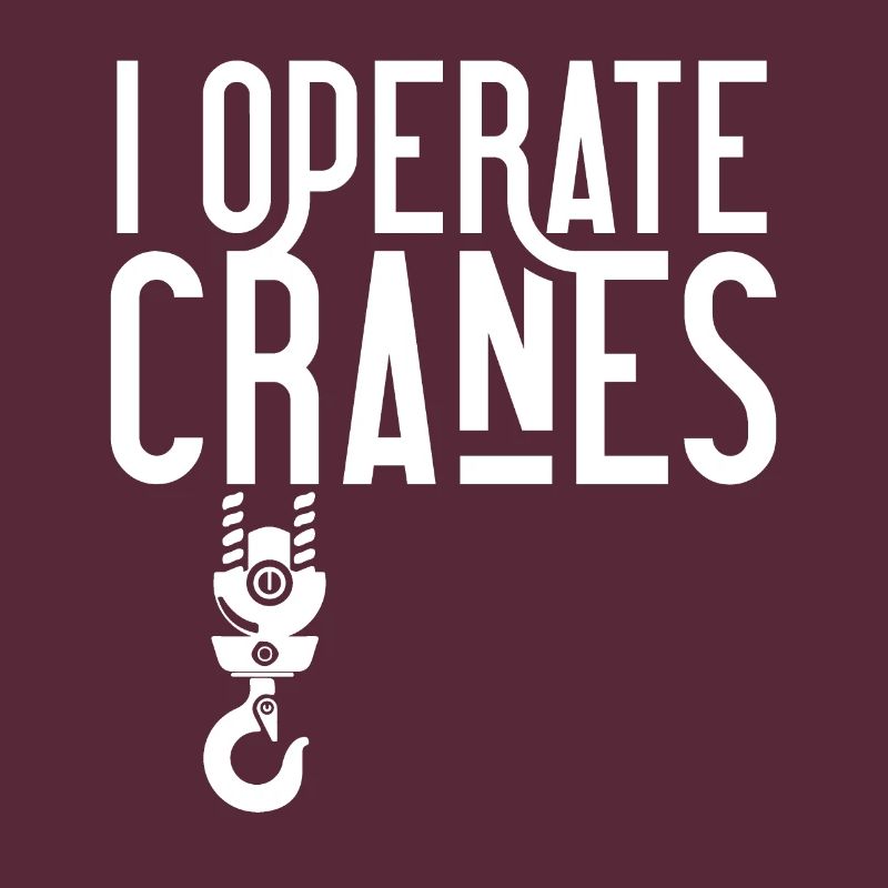 I operate cranes Crane operator Crane driver Crane crane