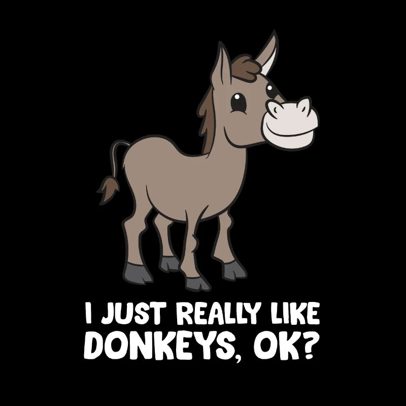 I Just Really Like Donkeys, Okay Funny Donkey