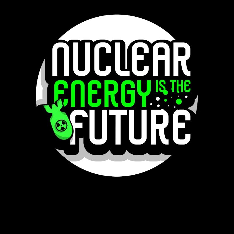 Nuclear energy is the future Nuclear power Nuclear power