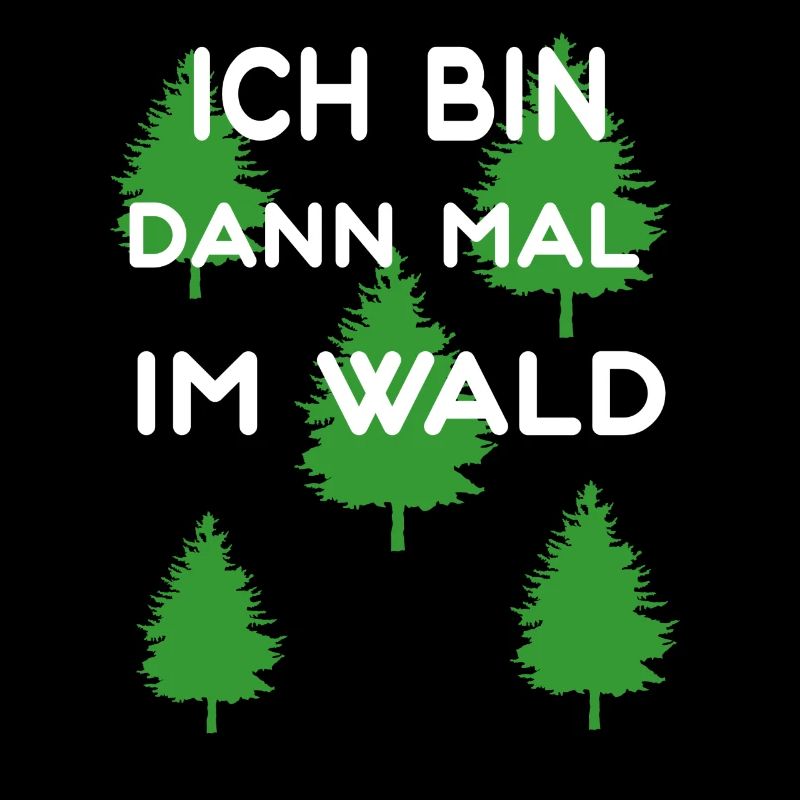 ICH BIN DANN MAL IM WALD