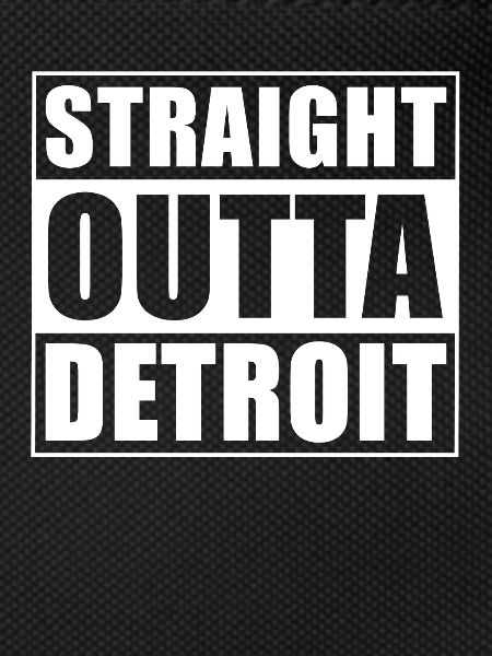 Straight outta Detroit